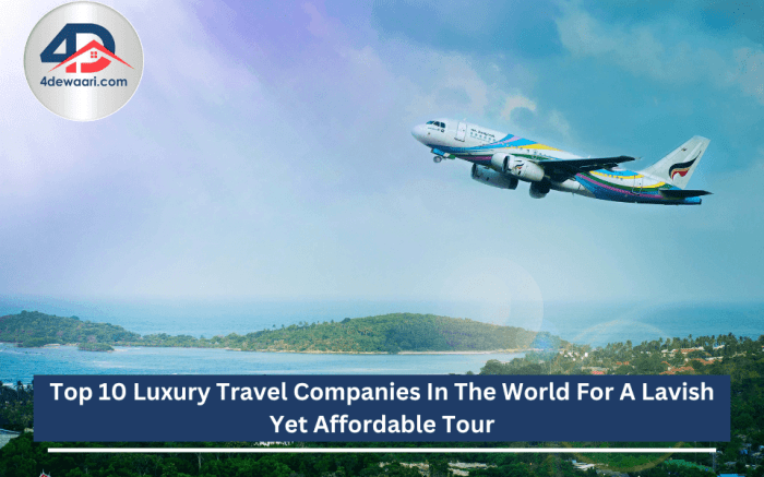 Top 10 Luxury Travel Companies In The World For A Lavish Yet Affordable ...